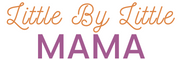 Little By Little Mama - A Mom Blog